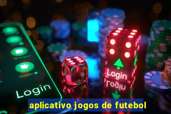 aplicativo jogos de futebol